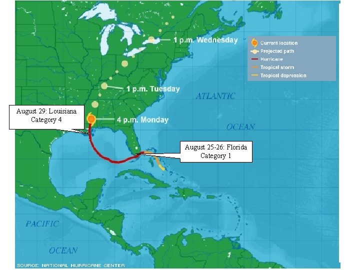 August 29: Louisiana Category 4 August 25 -26: Florida Category 1 