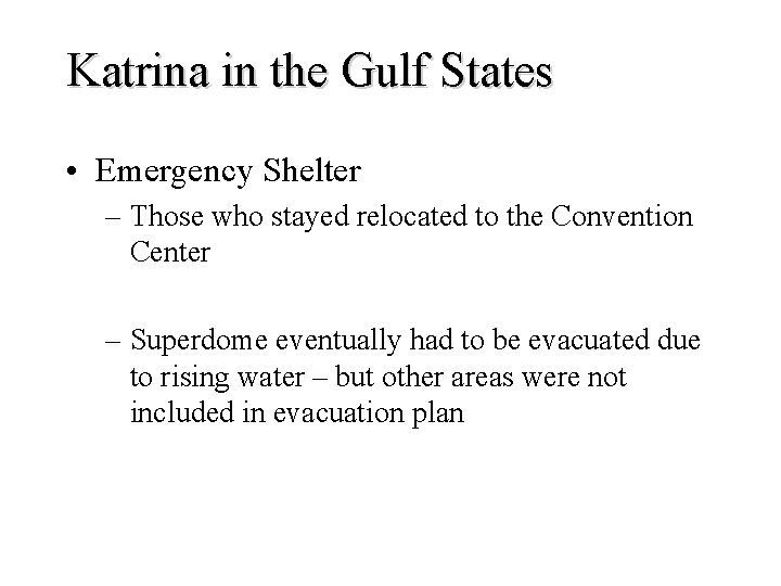 Katrina in the Gulf States • Emergency Shelter – Those who stayed relocated to