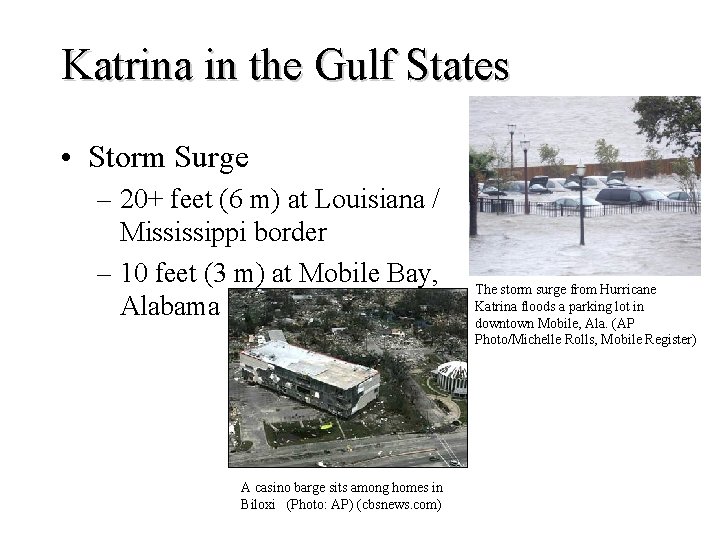 Katrina in the Gulf States • Storm Surge – 20+ feet (6 m) at