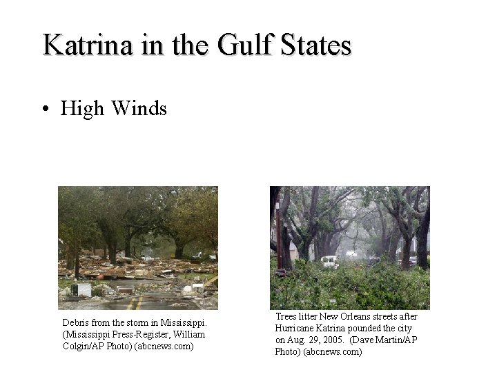Katrina in the Gulf States • High Winds Debris from the storm in Mississippi.