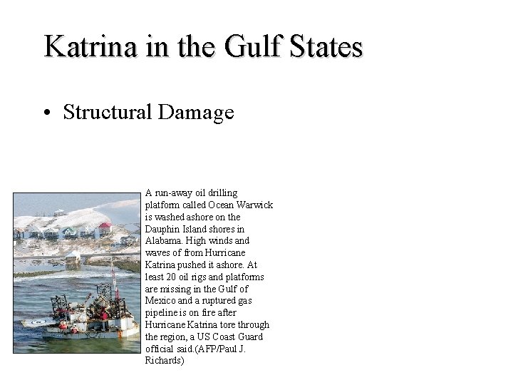 Katrina in the Gulf States • Structural Damage A run-away oil drilling platform called