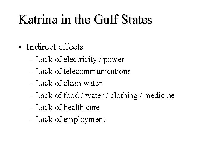 Katrina in the Gulf States • Indirect effects – Lack of electricity / power