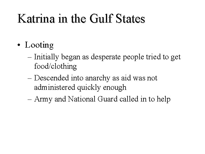 Katrina in the Gulf States • Looting – Initially began as desperate people tried