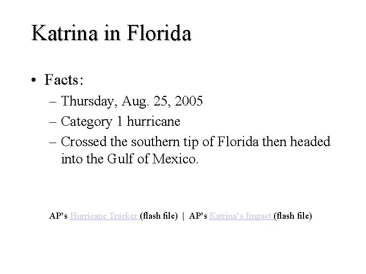 Katrina in Florida • Facts: – Thursday, Aug. 25, 2005 – Category 1 hurricane