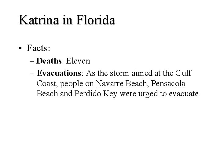 Katrina in Florida • Facts: – Deaths: Eleven – Evacuations: As the storm aimed