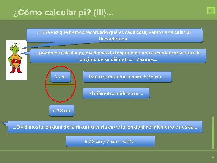 ¿Cómo calcular pi? (III)… …Una vez que hemos recordado qué es cada cosa, vamos