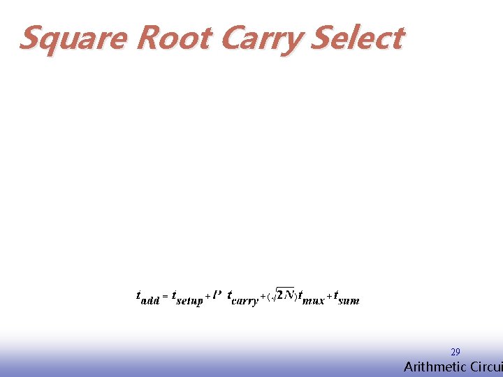 Square Root Carry Select 29 EE 141 Arithmetic Circui 