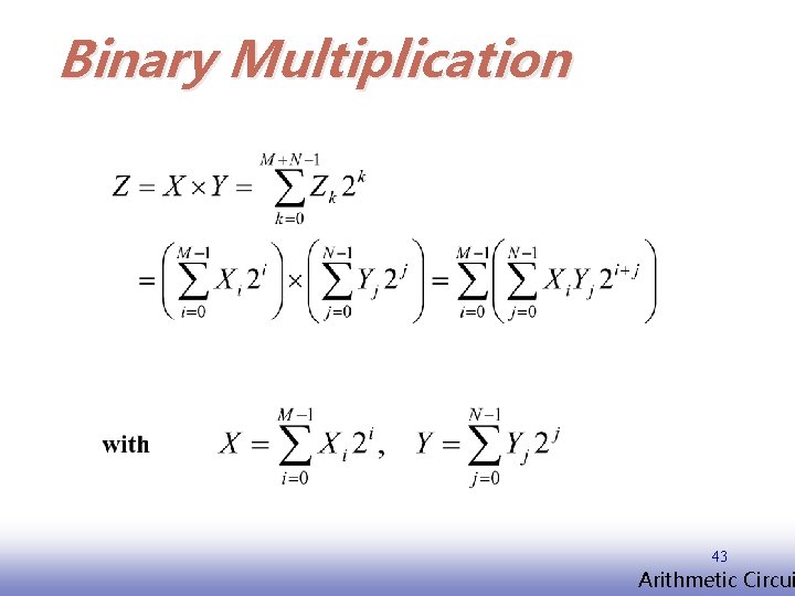Binary Multiplication 43 EE 141 Arithmetic Circui 