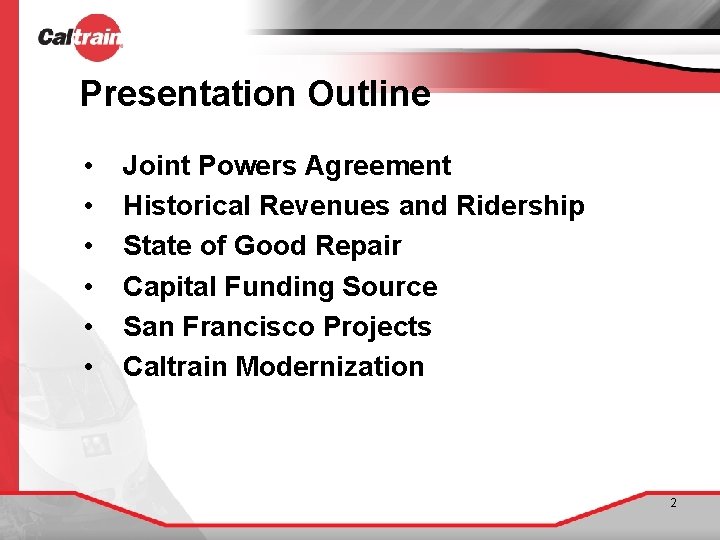 Presentation Outline • • • Joint Powers Agreement Historical Revenues and Ridership State of