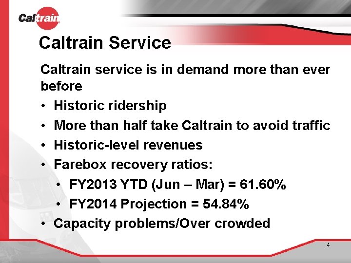 Caltrain Service Caltrain service is in demand more than ever before • Historic ridership