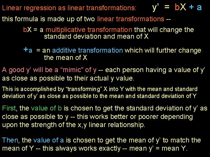 Linear regression as linear transformations: y’ = b. X + a this formula is Linear regression as linear transformations: y’ = b. X + a this formula is