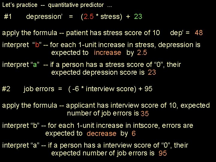 Let’s practice -- quantitative predictor. . . #1 depression’ = (2. 5 * stress) Let’s practice -- quantitative predictor. . . #1 depression’ = (2. 5 * stress)