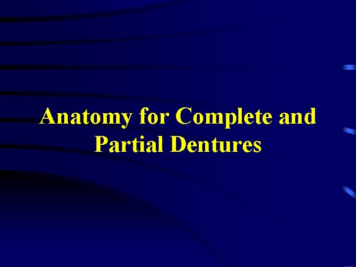 Anatomy for Complete and Partial Dentures 