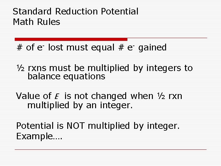 Standard Reduction Potential Math Rules # of e- lost must equal # e- gained Standard Reduction Potential Math Rules # of e- lost must equal # e- gained