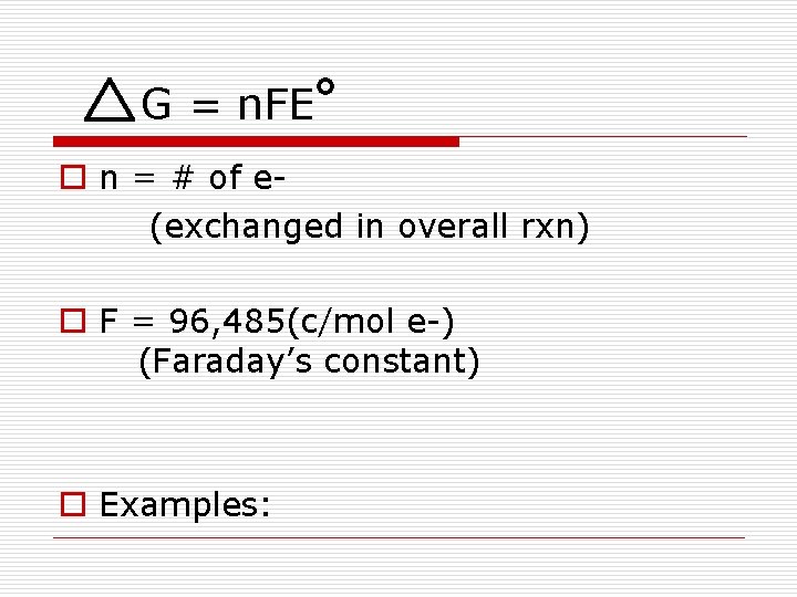 G = n. FE o n = # of e(exchanged in overall rxn) o G = n. FE o n = # of e(exchanged in overall rxn) o