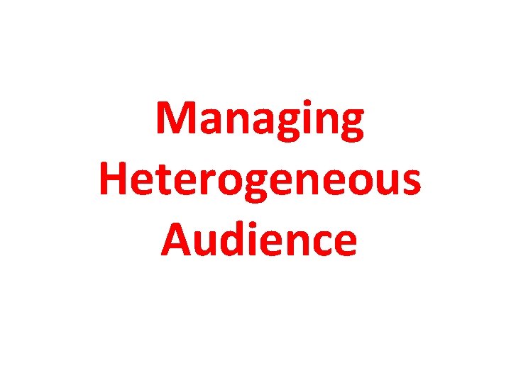 Managing Heterogeneous Audience 