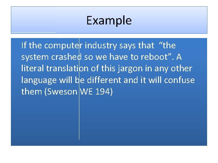 Example If the computer industry says that “the system crashed so we have to