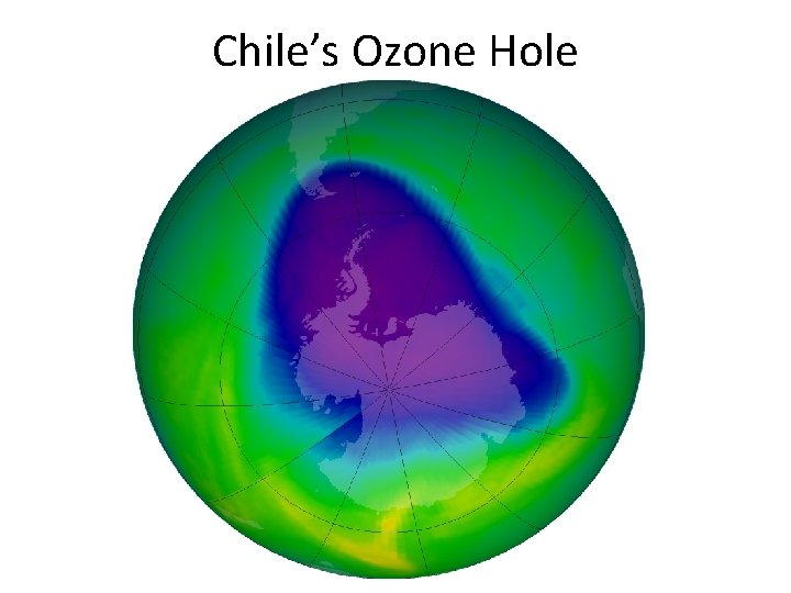 Chile’s Ozone Hole Chile’s Ozone Hole