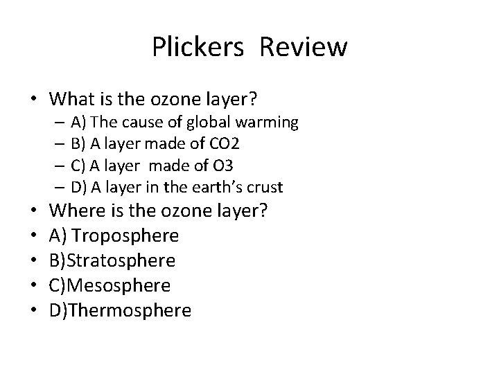 Plickers Review • What is the ozone layer? – A) The cause of global Plickers Review • What is the ozone layer? – A) The cause of global