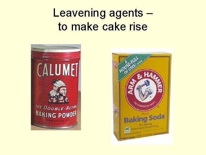Leavening agents – to make cake rise 