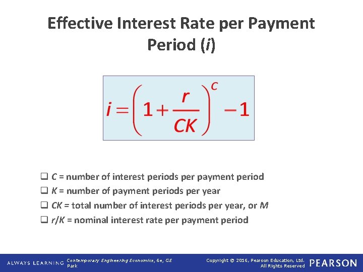Effective Interest Rate per Payment Period (i) q C = number of interest periods