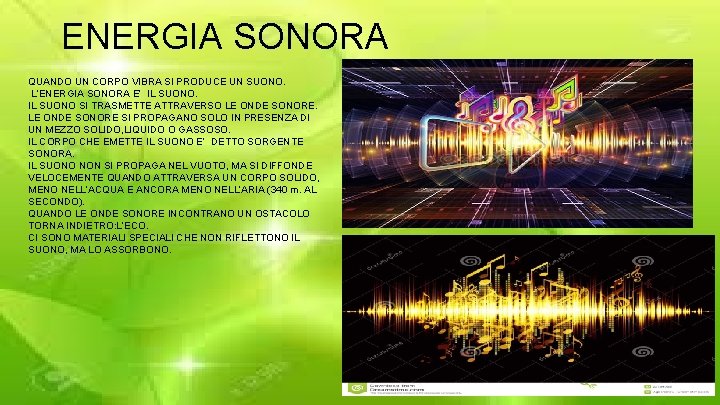 ENERGIA SONORA QUANDO UN CORPO VIBRA SI PRODUCE UN SUONO. L’ENERGIA SONORA E’ IL