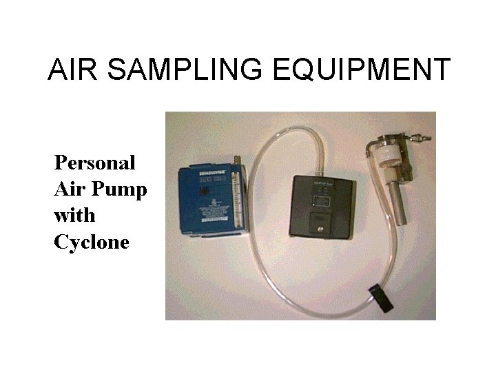 AIR SAMPLING EQUIPMENT Personal Air Pump with Cyclone AIR SAMPLING EQUIPMENT Personal Air Pump with Cyclone