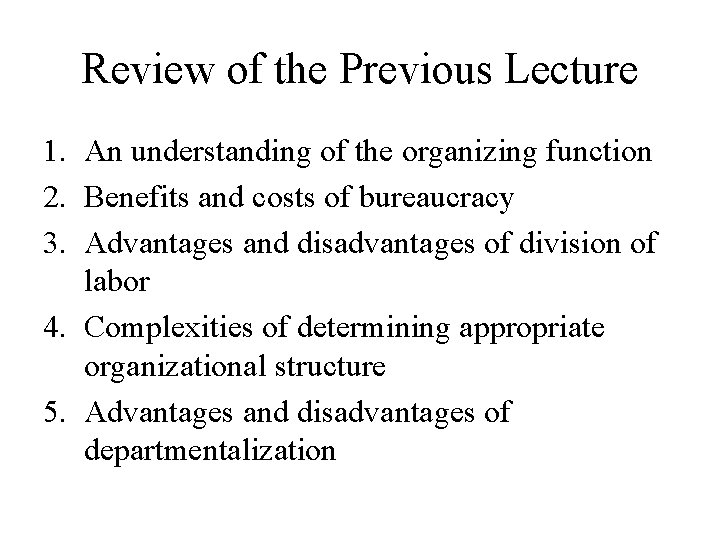 Review of the Previous Lecture 1. An understanding of the organizing function 2. Benefits