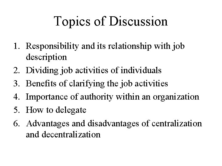Topics of Discussion 1. Responsibility and its relationship with job description 2. Dividing job