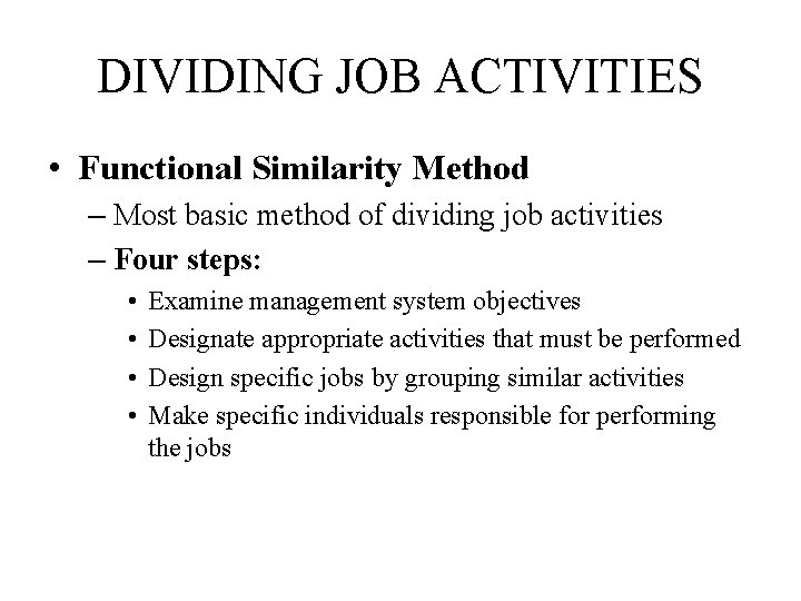 DIVIDING JOB ACTIVITIES • Functional Similarity Method – Most basic method of dividing job