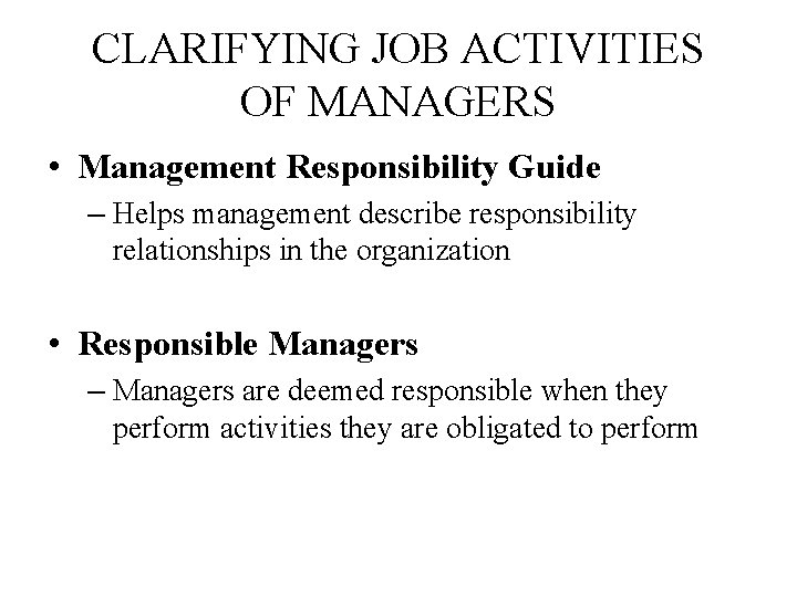 CLARIFYING JOB ACTIVITIES OF MANAGERS • Management Responsibility Guide – Helps management describe responsibility
