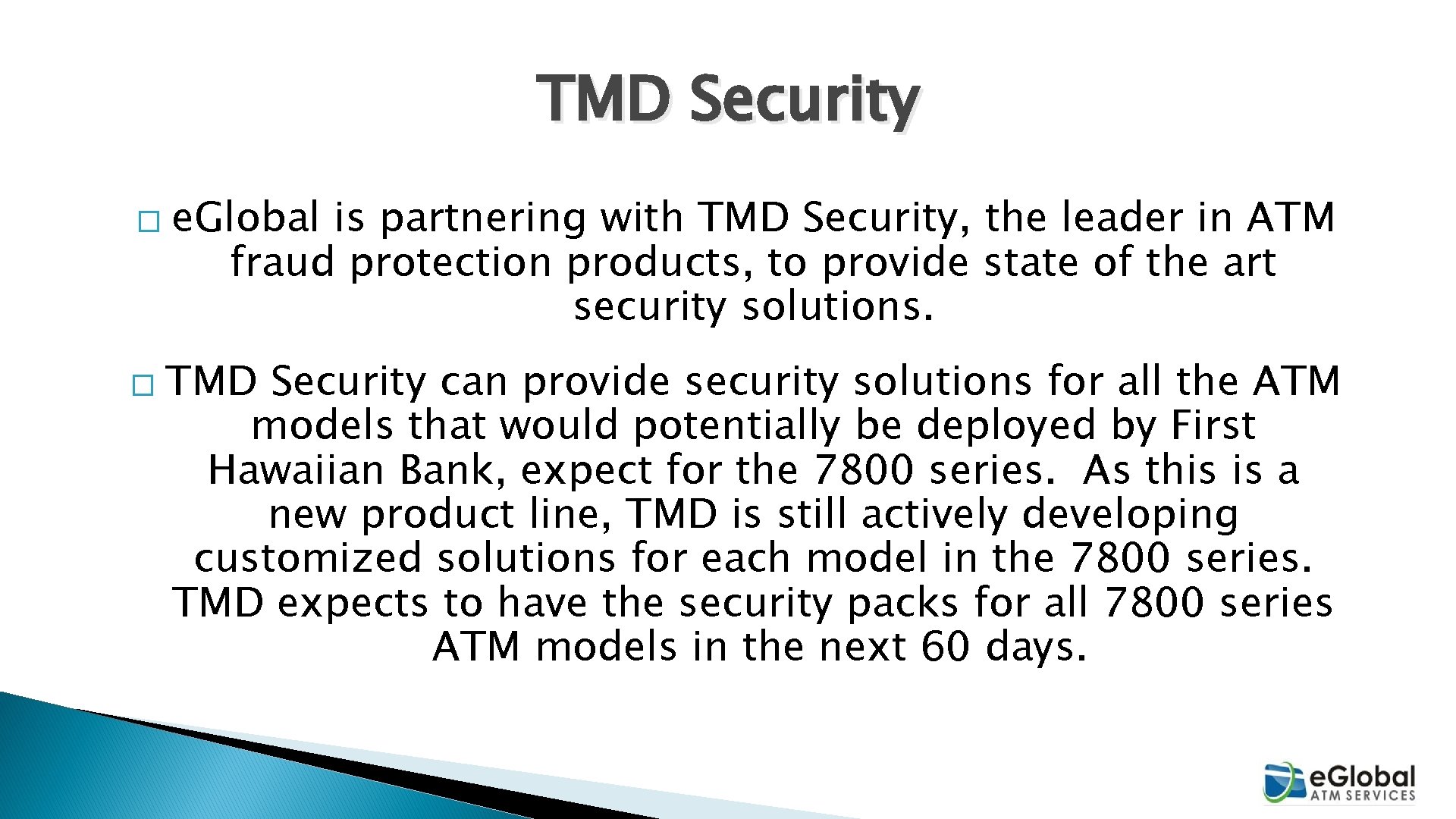 TMD Security � e. Global is partnering with TMD Security, the leader in ATM TMD Security � e. Global is partnering with TMD Security, the leader in ATM