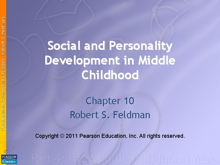 Social and Personality Development in Middle Childhood Chapter 10 Robert S. Feldman Copyright ©