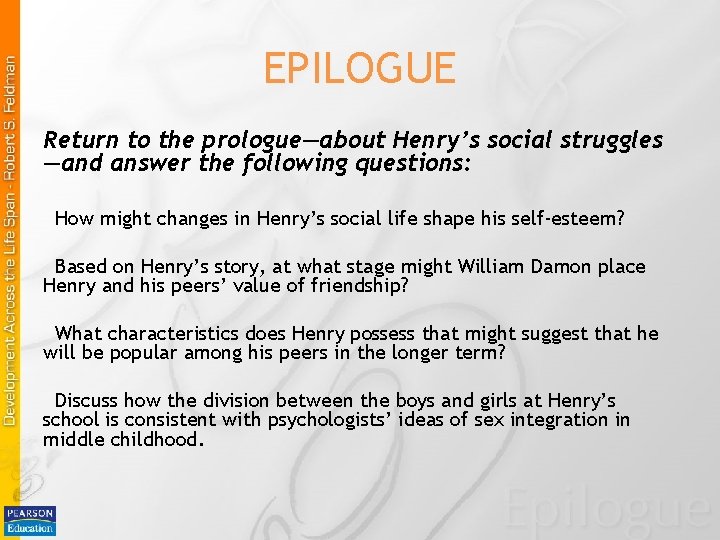 EPILOGUE Return to the prologue—about Henry’s social struggles —and answer the following questions: How