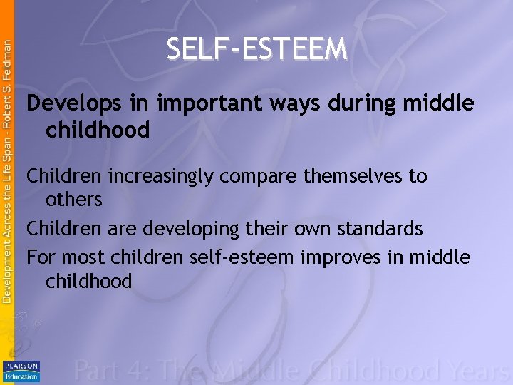 SELF-ESTEEM Develops in important ways during middle childhood Children increasingly compare themselves to others