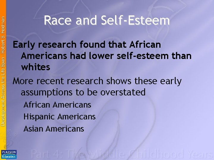 Race and Self-Esteem Early research found that African Americans had lower self-esteem than whites