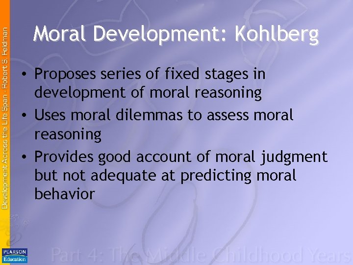 Moral Development: Kohlberg • Proposes series of fixed stages in development of moral reasoning