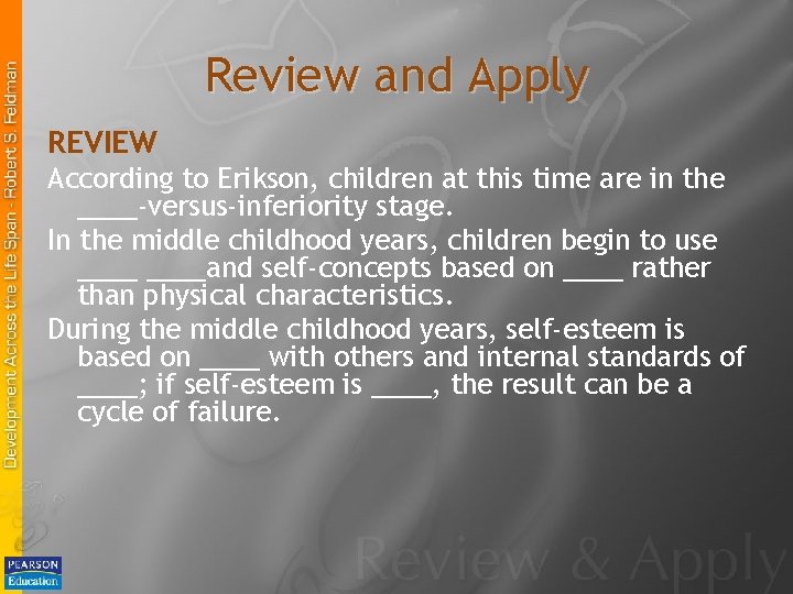 Review and Apply REVIEW According to Erikson, children at this time are in the