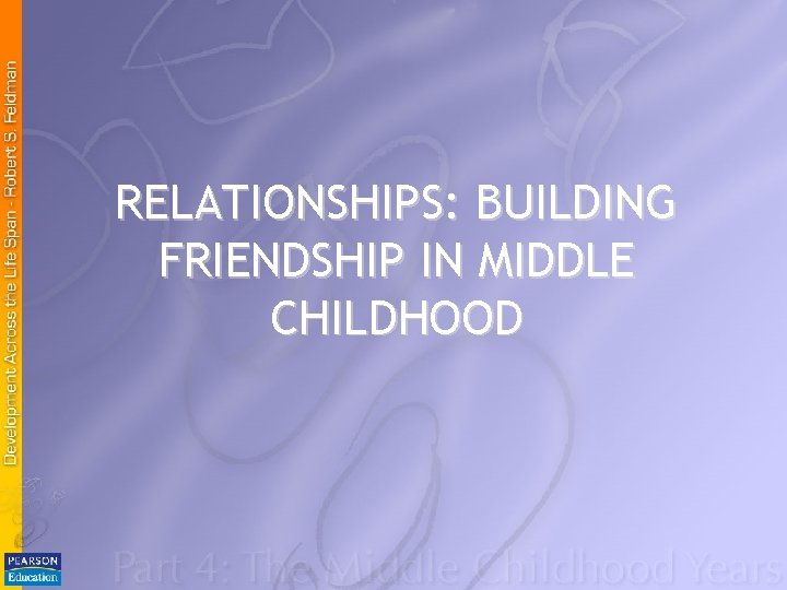 RELATIONSHIPS: BUILDING FRIENDSHIP IN MIDDLE CHILDHOOD 