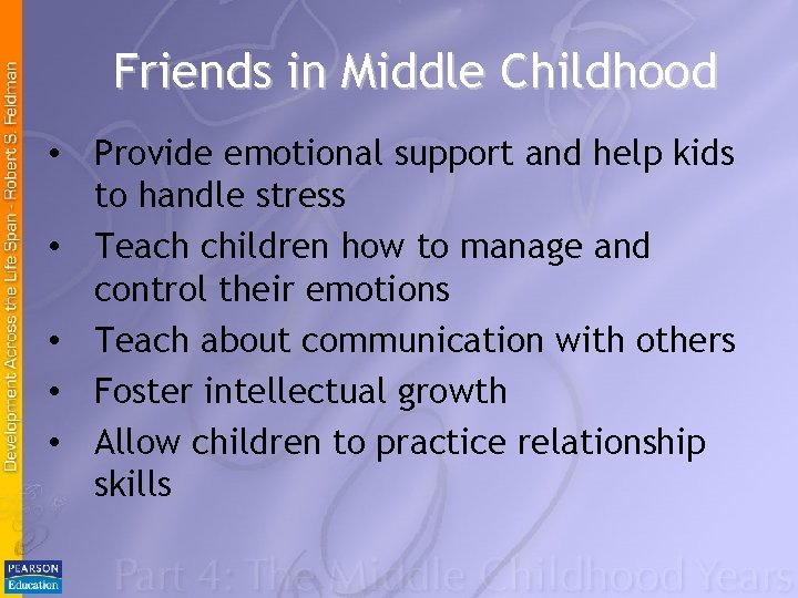 Friends in Middle Childhood • Provide emotional support and help kids to handle stress