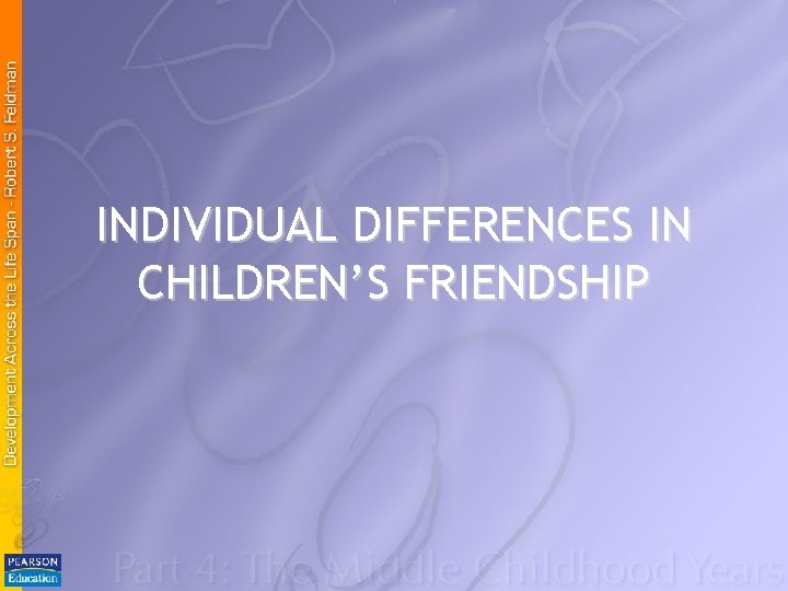 INDIVIDUAL DIFFERENCES IN CHILDREN’S FRIENDSHIP 