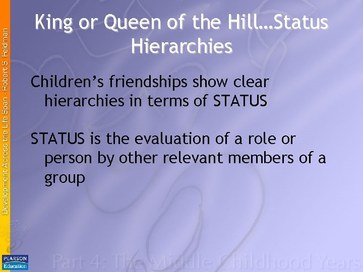King or Queen of the Hill…Status Hierarchies Children’s friendships show clear hierarchies in terms