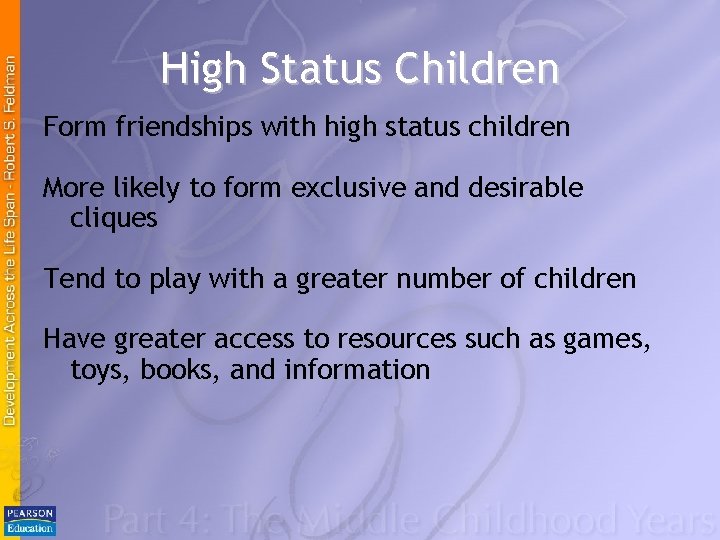 High Status Children Form friendships with high status children More likely to form exclusive