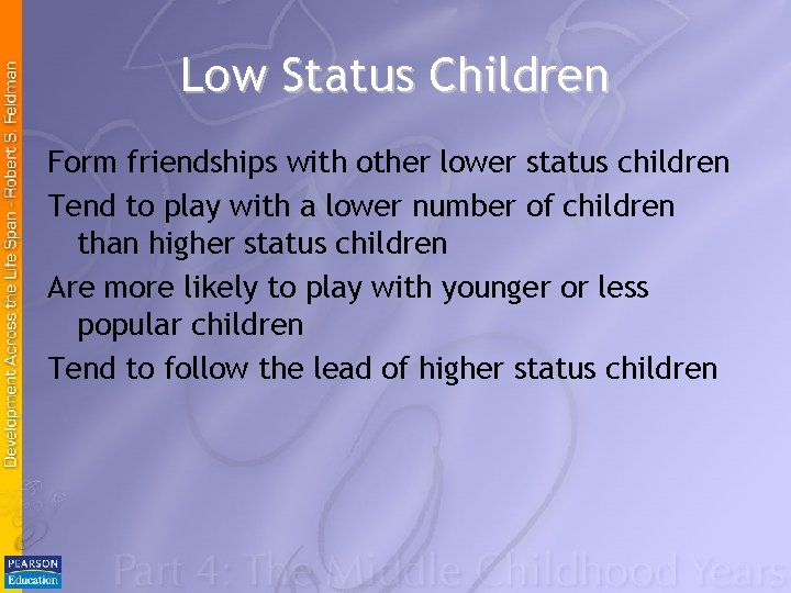 Low Status Children Form friendships with other lower status children Tend to play with