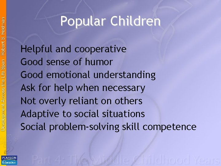 Popular Children Helpful and cooperative Good sense of humor Good emotional understanding Ask for