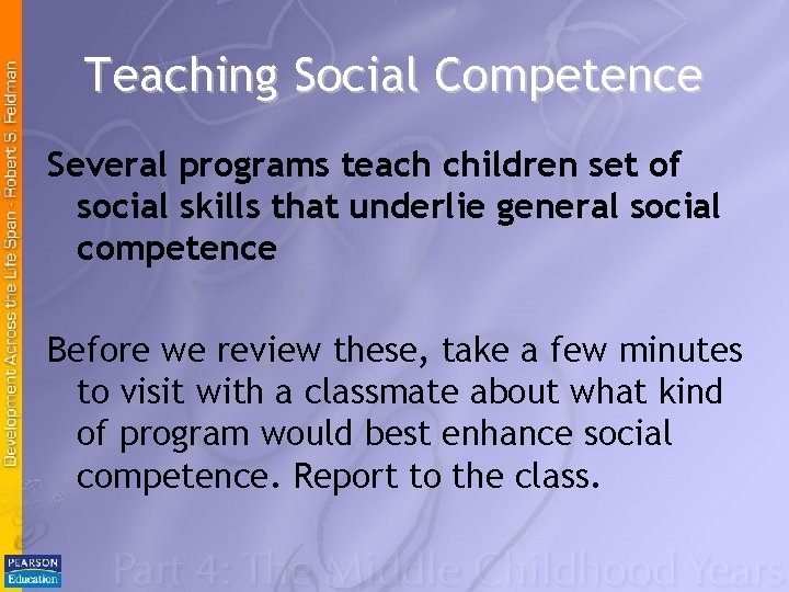 Teaching Social Competence Several programs teach children set of social skills that underlie general