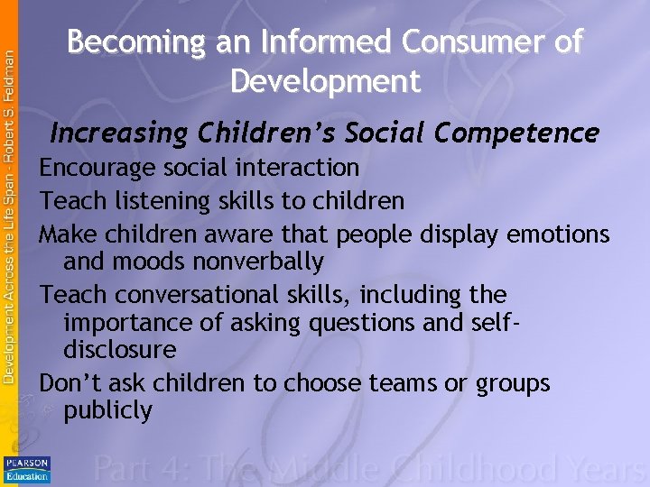 Becoming an Informed Consumer of Development Increasing Children’s Social Competence Encourage social interaction Teach