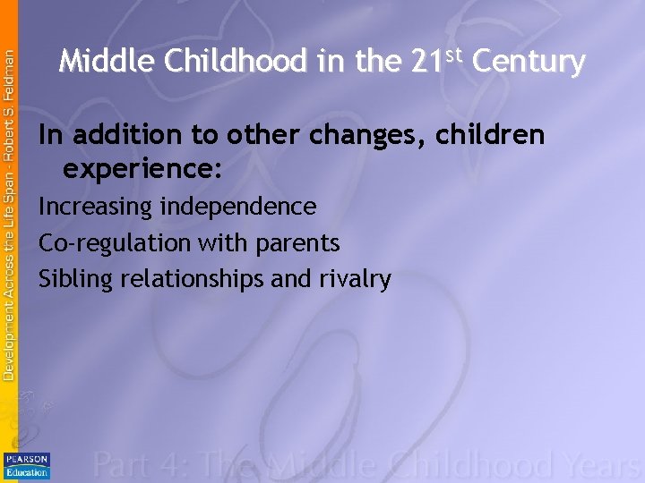Middle Childhood in the 21 st Century In addition to other changes, children experience: