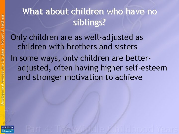 What about children who have no siblings? Only children are as well-adjusted as children