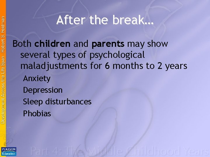 After the break… Both children and parents may show several types of psychological maladjustments